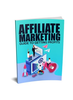 Affiliate Marketing Guide to Getting Profits